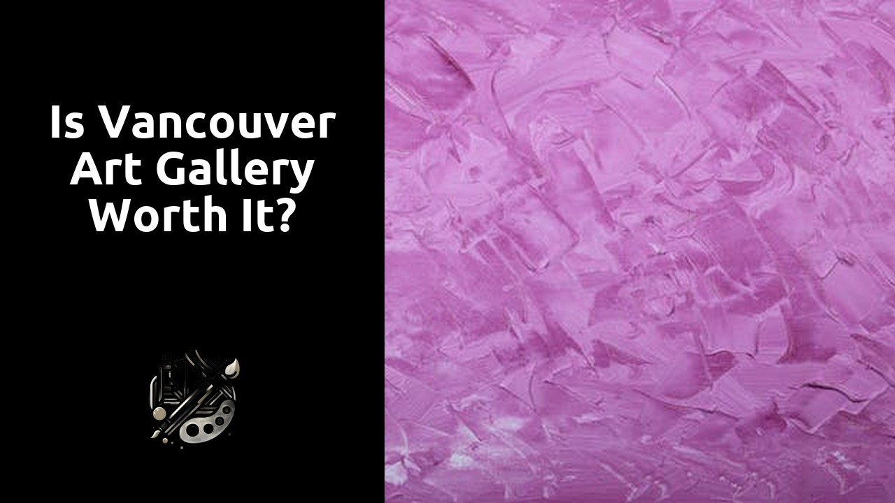 Is Vancouver Art Gallery worth it?